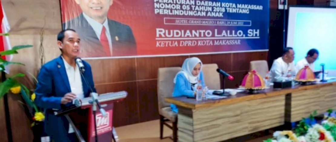 etua DPRD Kota Makassar, Rudianto Lallo, dalam sosialisasi Peraturan Daerah (Perda) Kota Makassar nomor 5 Tahun 2018 tentang Perlindungan Anak di Hotel Maleo Makassar, Rabu (29/6/2022).