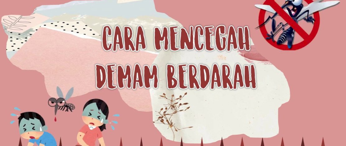 DBD Mengintai Selama Musim Hujan, Begini Langkah Pencegahannya DBD Mengintai Selama Musim Hujan, Begini Langkah Pencegahannya