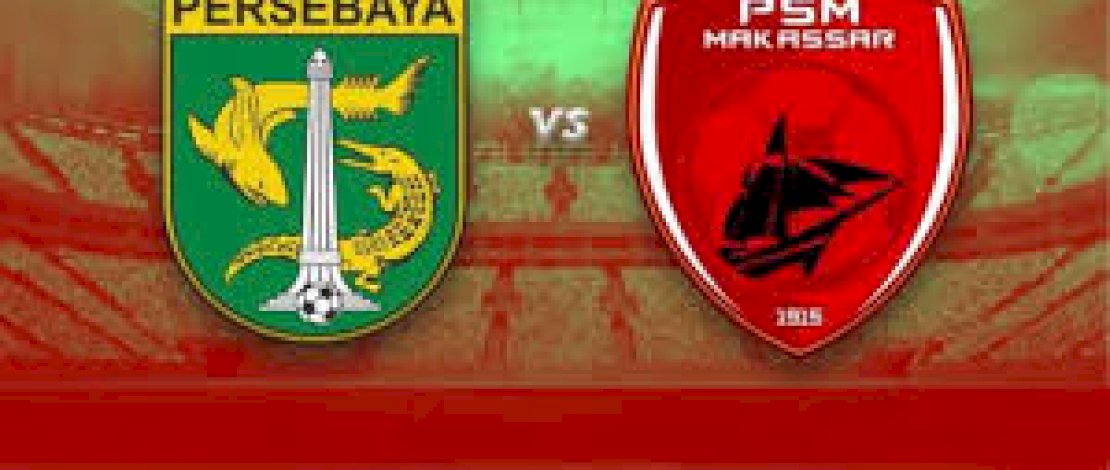 PSM Makassar vs Persebaya: Duel Panas Liga 1 di Pekan ke-26