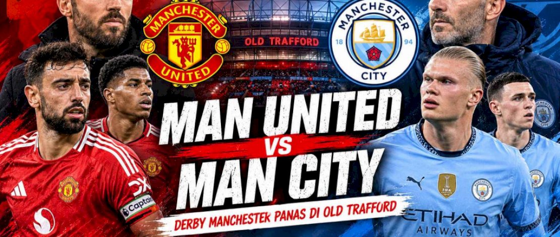 MU vs Man City: Old Trafford Jadi Arena Adu Gengsi Dua Raksasa Manchester